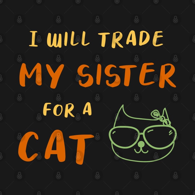 I WILL TRADE MY SISTER FOR A CAT FUNNY CAT LOVER GIFT by Medworks