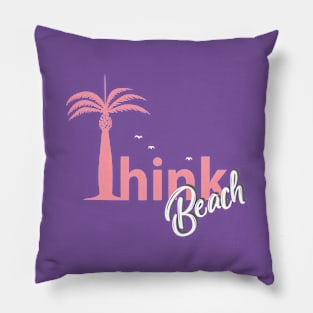 think beach Pillow