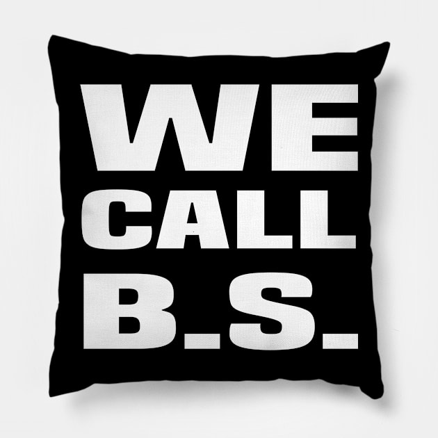 We Call BS! #wecallbs Pillow by amitsurti