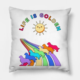 Life is Golden Retriever Dogs with Rainbow Pillow