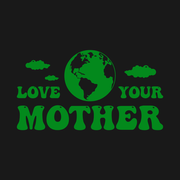 Love your mother earth by My Happy-Design