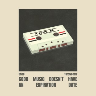 Good Music Doesn't Have an Expiration Date ║ Throwbeatz - 01/10 T-Shirt