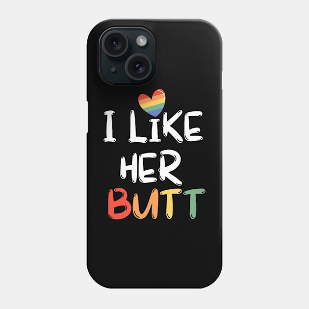 LGBT Lesbian Matching Couples Compliment I Like Her Butt Phone Case by Namatustee