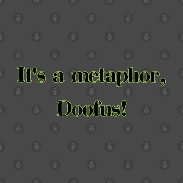 Its a metaphor, doofus! on light by UnOfficialThreads