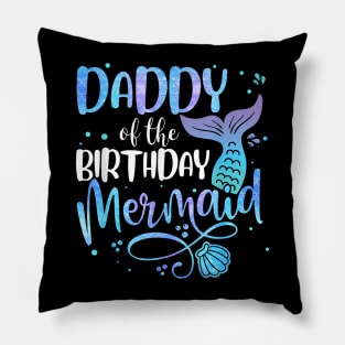 Daddy Of The Birthday Mermaid Family Matching Party Squad Pillow