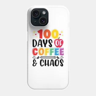 100 days of coffee and chaos Teacher Phone Case