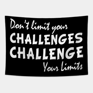 Dont limit your challenges challenge your limits funny gift Tapestry