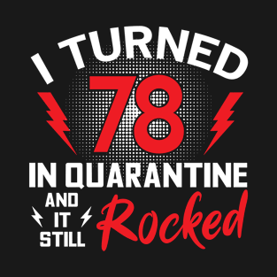 I Turned 78 In Quarantine T-Shirt