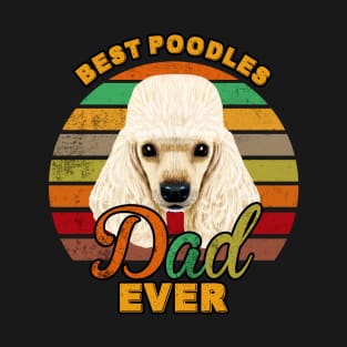 Best Poodles Dad Ever T-Shirt