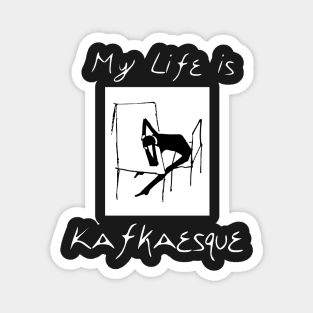 My life is Kafkaesque (dark) Magnet