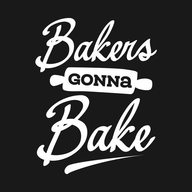 Bakers Gonna Bake by teestore_24