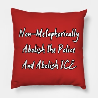 Non-Metaphorically Abolish the Police and Abolish ICE Pillow