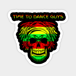 Time to dance guys reggae Magnet