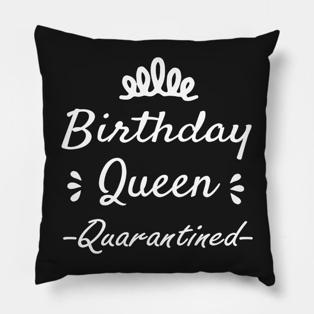 Birthday Queen Quarantined ,Birthday party Tee, Quarantine 2020 Pillow by Islanr