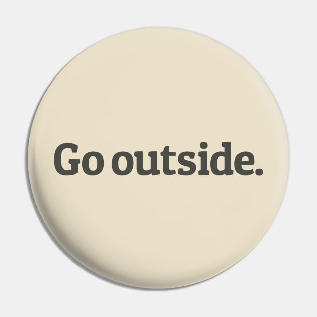 Go Outside Pin by calebfaires