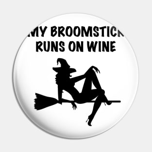 My Broomstick Runs On Wine Halloween Witch Pin