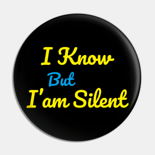 I know But i am silent Pin