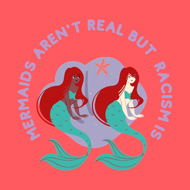 mermaids aren t real but racism is by ilhamee