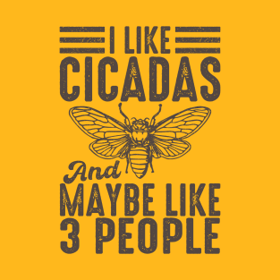 I Like Cicadas And Maybe Like 3 People T-Shirt