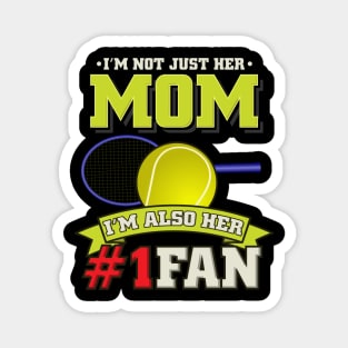 Mom I'm Also Her #1 Fan - Tennis Player Girl Gift Magnet