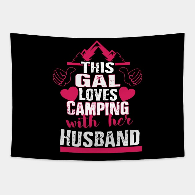 This Gal Loves Camping With Her Husband Tapestry by theperfectpresents