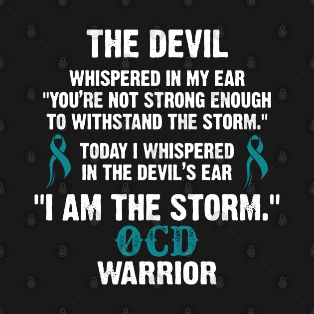 Obsessive Compulsive Disorder Warrior I Am The Storm - In This Family We Fight Together by DAN LE