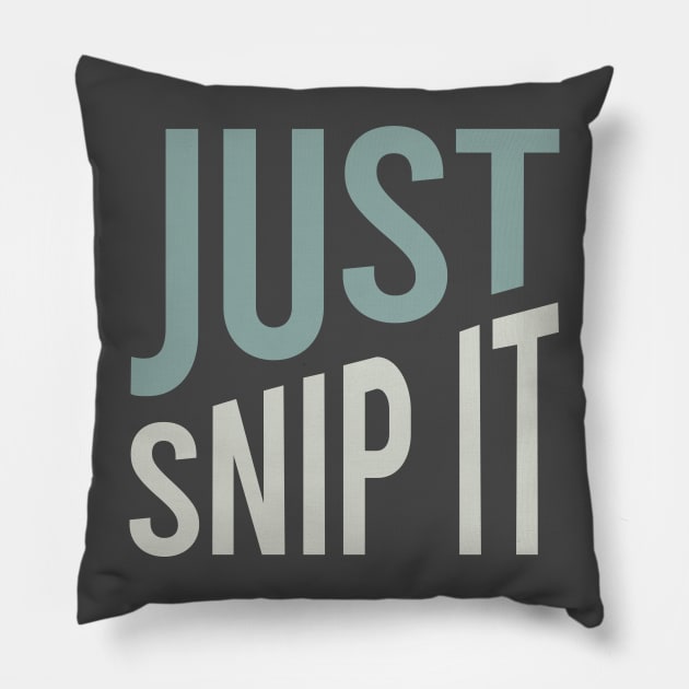 Hairdresser Pun Just Snip It Pillow by whyitsme