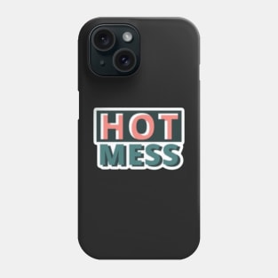 Hot mess Phone Case