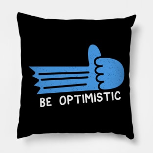 Be optimistic Pillow