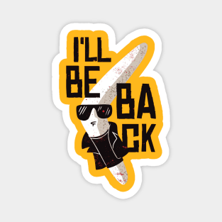 I'LL BE BACK Funny Boomerang Quote Artwork Magnet