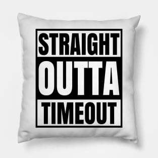 Straight Outta Timeout Pillow