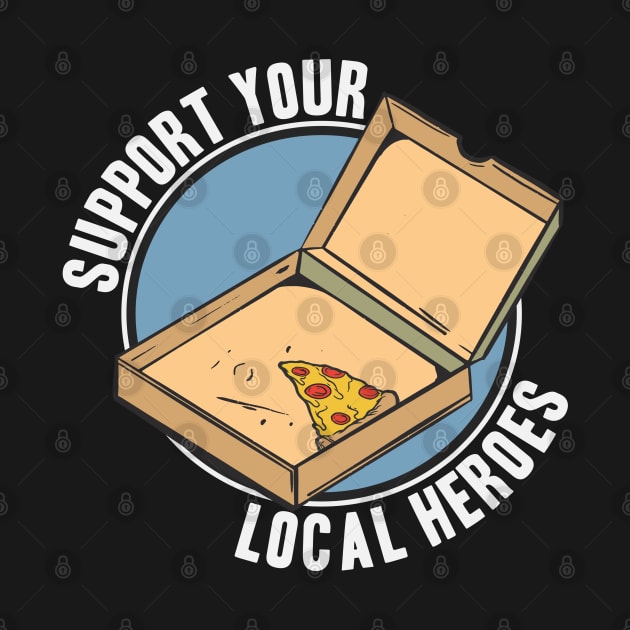 Funny Support Your Local Heroes Pizza Delivery by Kuehni