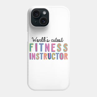 Fitness Instructor Gifts | World's cutest Fitness Instructor Phone Case