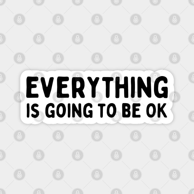 Everything is going to be OK Magnet by Bodega Cats of New York