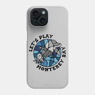 Let's Play Monterey Bay Phone Case