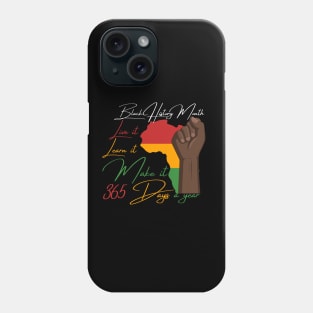 Black history month 2023 live it learn it make it 365 days a year Phone Case