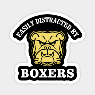 Funny Quote Boxer Lover - Easily Distracted By Boxers Magnet