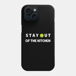 Stay out of the kitchen pickleball saying Phone Case