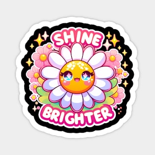 SHINE BRIGHTER - KAWAII FLOWERS INSPIRATIONAL QUOTES Magnet