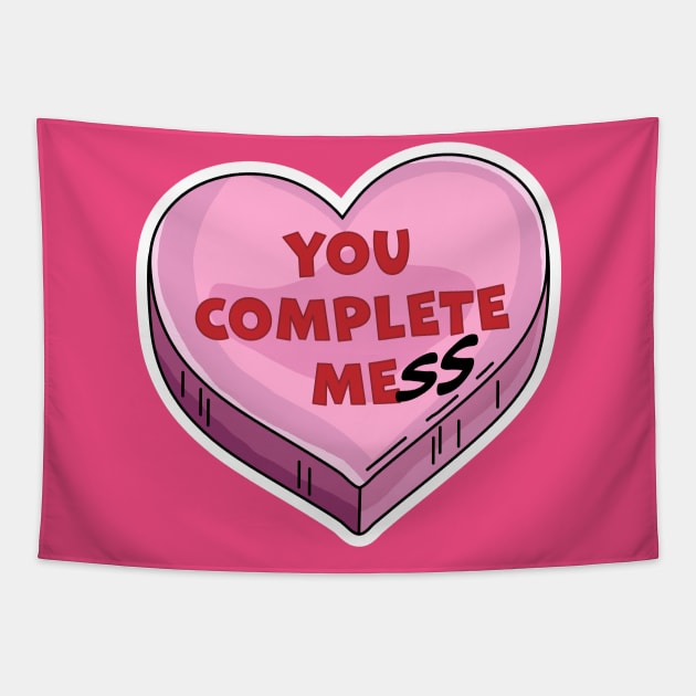 You Complete Mess - You Complete Me - Funny Valentines Day Tapestry by OrangeMonkeyArt