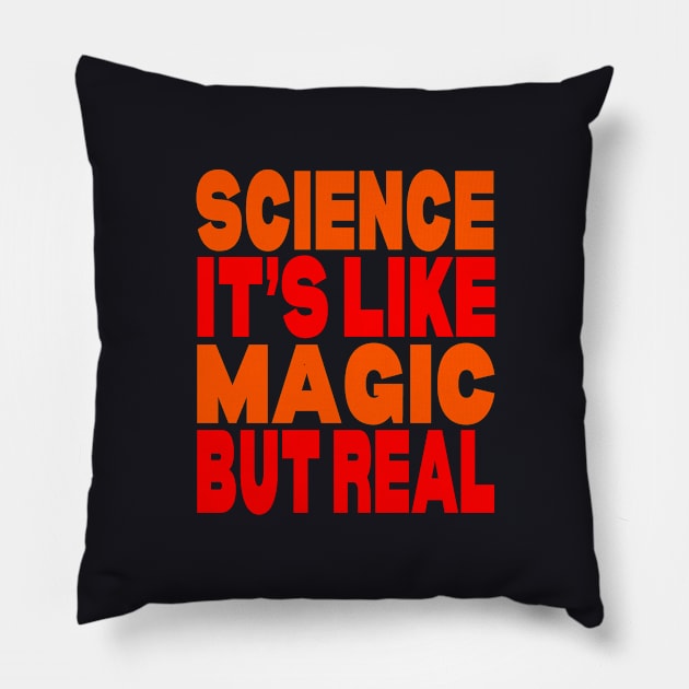 Science it's like magic but real Pillow by Evergreen Tee