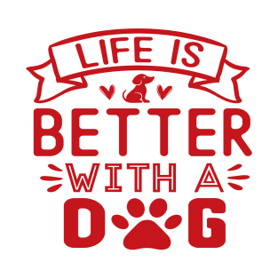 Life is Better with a Dog T-Shirt