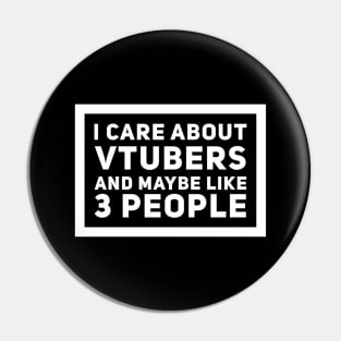 I Care About Vtubers and Maybe Like 3 People Pin