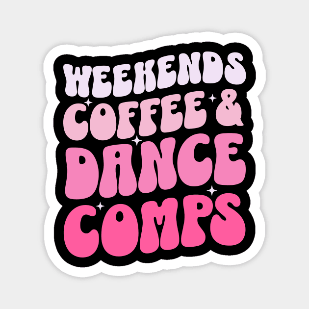 Weekends Coffee And Dance Comps Magnet by The WYLD Tribe