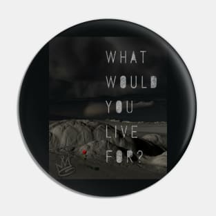 What Would You Live For? Motivational Quotes Background T-shirt hoodie smartphone case iPhonex samsungs10 sweater sticker poster mugs tote bag Pin