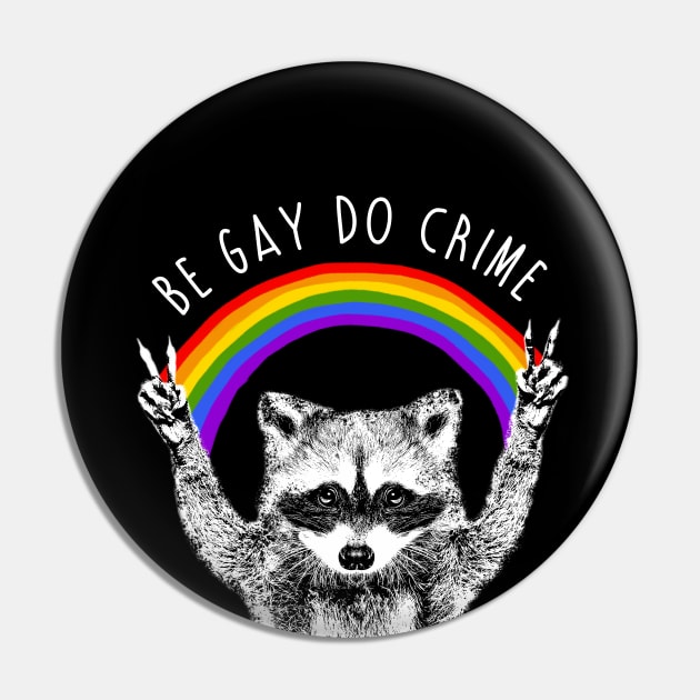 Be Gay Do Crime Raccoon Dog Pin by mia_me