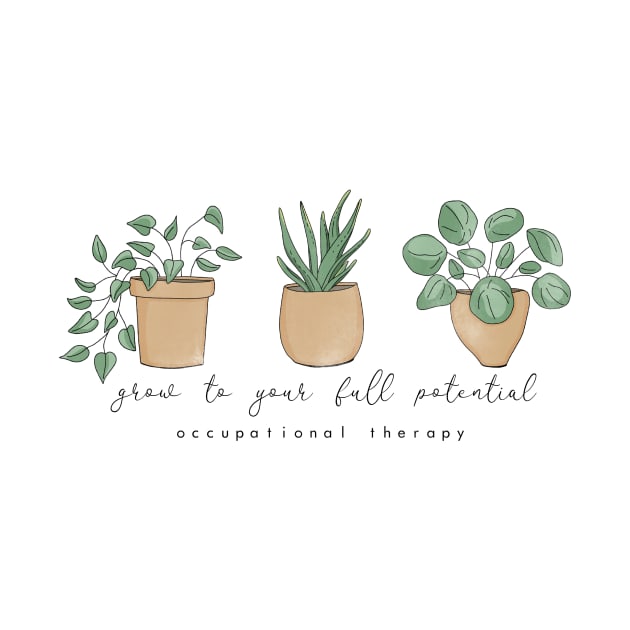 Grow to Your Full Potential Occupational Therapy OT OTA Motivational Plants by The Dirty Palette