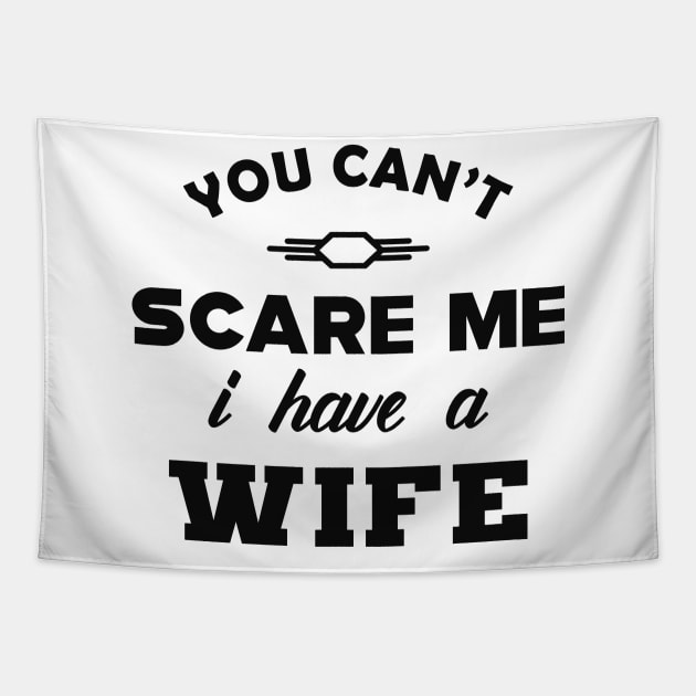 Husband - You can't scare me I have a Wife Tapestry by KC Happy Shop