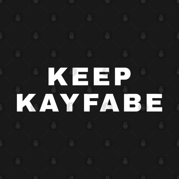 Keep Kayfabe (Pro Wrestling) by wls