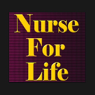 Nurse For Llife. T-Shirt